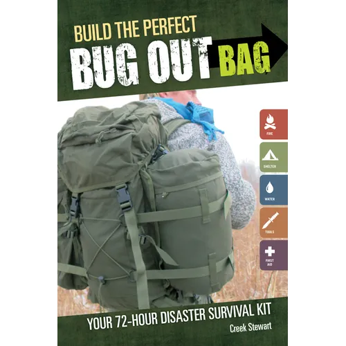 Build the Perfect Bug Out Bag: Your 72-Hour Disaster Survival Kit - Paperback
