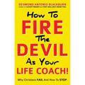 How To Fire The Devil As Your Life Coach! - Paperback