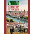 VERONA FOR TRAVELERS. The total guide: The comprehensive traveling guide for all your traveling needs. By THE TOTAL TRAVEL GUIDE COMPANY - Paperback