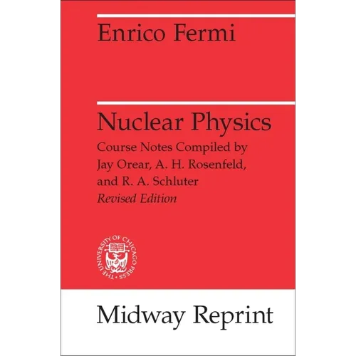 Nuclear Physics: A Course Given by Enrico Fermi at the University of Chicago - Paperback