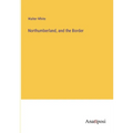 Northumberland, and the Border - Paperback