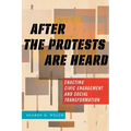 After the Protests Are Heard: Enacting Civic Engagement and Social Transformation - Paperback