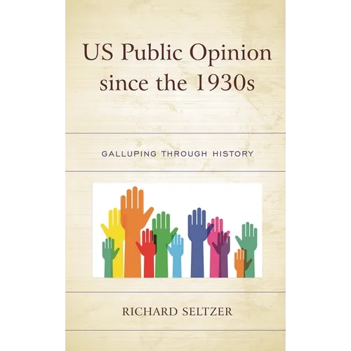 Us Public Opinion Since the 1930s: Galluping Through History - Paperback