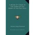 A Book of Strife in the Form of the Diary of an Old Soul - Hardcover
