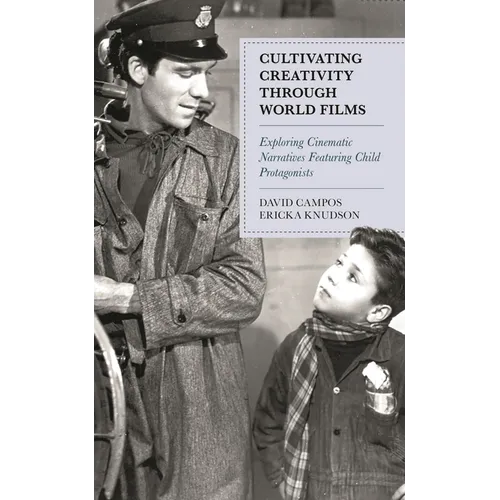 Cultivating Creativity Through World Films: Exploring Cinematic Narratives Featuring Child Protagonists - Paperback