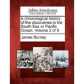 A chronological history of the discoveries in the South Sea or Pacific Ocean. Volume 2 of 5 - Paperback