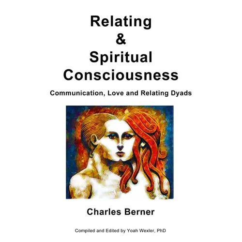 Relating & Spiritual Consciousness: Communication, Love and Relating Dyads - Paperback