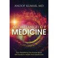 Michelangelo's Medicine: how redefining the human body will transform health and healthcare - Paperback