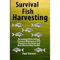 Survival Fish Harvesting: Harvesting Fish for Survival Protein in Wilderness or SHTF Situtions in the Easiest Way Possible - Paperback