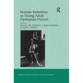 Female Rebellion in Young Adult Dystopian Fiction - Paperback