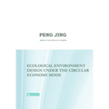 Ecological Environment Design Under the Circular Economy Mode - Paperback
