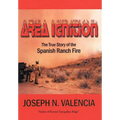 Area Ignition: The True Story of the Spanish Ranch Fire - Hardcover