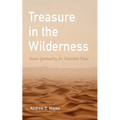 Treasure in the Wilderness: Desert Spirituality for Uncertain Times - Paperback