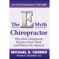 The E-Myth Chiropractor: Why Most Chiropractic Practices Don't Work and What to Do about It - Hardcover