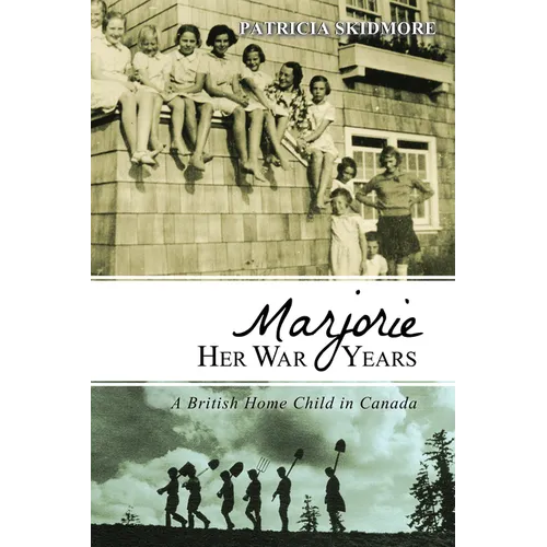 Marjorie Her War Years: A British Home Child in Canada - Paperback
