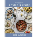 A Table in Venice: Recipes from My Home: A Cookbook - Hardcover