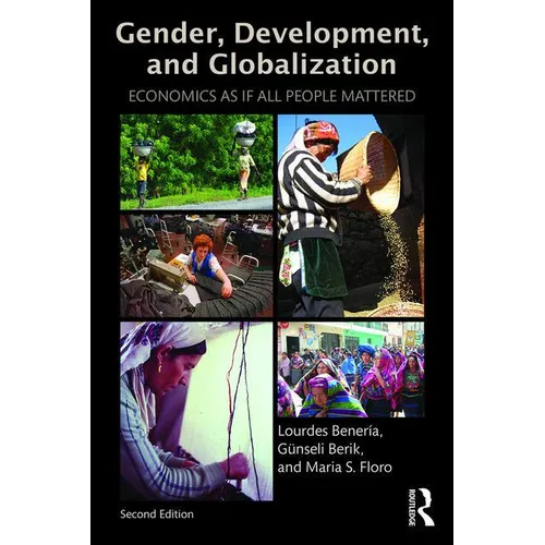 Gender, Development and Globalization: Economics as If All People Mattered - Paperback