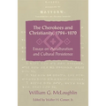 The Cherokees and Christianity, 1794-1870: Essays on Acculturation and Cultural Persistence - Paperback