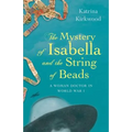 The Mystery of Isabella and the String of Beads: A Woman Doctor in WW1 - Paperback