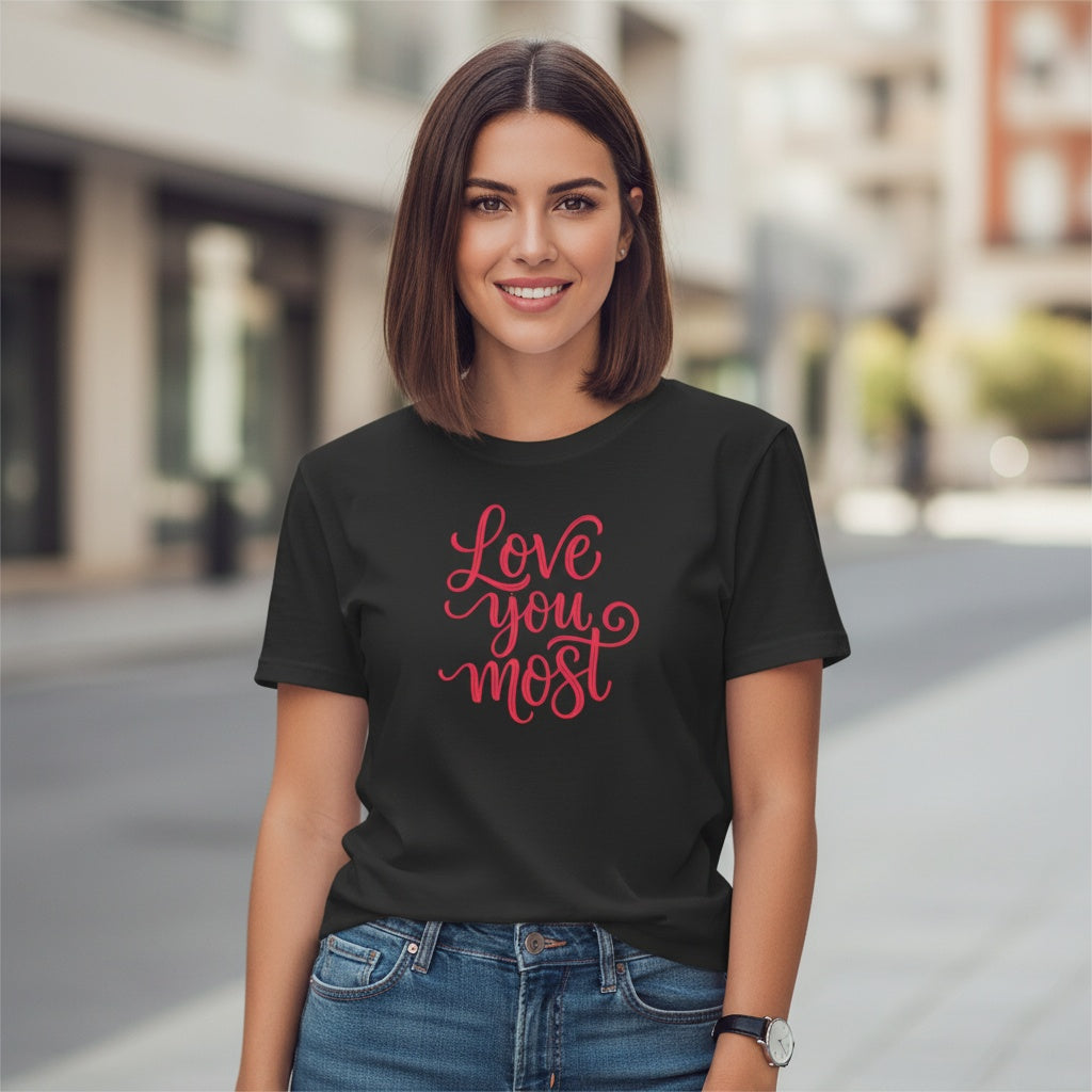 Love You Most T-Shirt