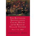 Battles for Spotsylvania Court House and the Road to Yellow Tavern, May 7-12, 1864 - Paperback