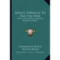 Japan's Struggle To End The War: The United States Strategic Bombing Survey - Paperback