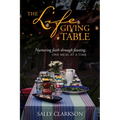 The Lifegiving Table: Nurturing Faith Through Feasting, One Meal at a Time - Paperback