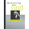 Wrestling with God: Prayer That Never Gives Up - Paperback
