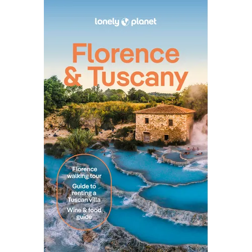 Lonely Planet Florence & Tuscany: Plan the Trip of a Lifetime Detailed Itineraries & Maps Insider Tips Covers Florence, Siena Central and Southern Tus - Paperback