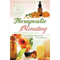 Therapeutic Blending With Essential Oil: Decoding the Healing Matrix of Aromatherapy - Paperback