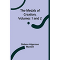 The Medals of Creation, Volumes 1 and 2 - Paperback