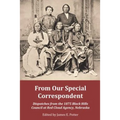 From Our Special Correspondent: Dispatches from the 1875 Black Hills Council at Red Cloud Agency, Nebraska - Paperback