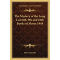 The Mystery of the Long Lost 8th, 9th and 10th Books of Moses 1948 - Paperback