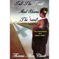 Tell the Truth and Shame the Devil: The Untold Story of a Pastor's Wife - Paperback