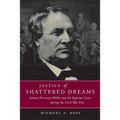 Justice of Shattered Dreams: Samuel Freeman Miller and the Supreme Court During the Civil War Era - Paperback
