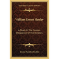 William Ernest Henley: A Study In The Counter-Decadence Of The Nineties - Paperback