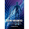 Beating Your Genetics: Discover the Code to a Lean Body, Vibrant Energy, and Ultimate Health - Paperback