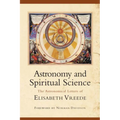 Astronomy and Spiritual Science: The Astronomical Letters of Elisabeth Vreede - Paperback