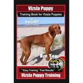Vizsla Puppy Training Book for Vizsla Puppies By BoneUP DOG Training Are You Ready to Bone Up?: Easy Training * Fast Results Vizsla Puppy Training - Paperback