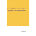 A Memorial of the Semi-Centennial Celebration of the Founding of the Theological Seminary at Andover - Hardcover