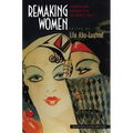 Remaking Women: Feminism and Modernity in the Middle East - Paperback