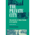 The Private City: Philadelphia in Three Periods of Its Growth - Paperback