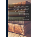 Economies of Scale in Large Commercial Feedlots; No. 251 - Paperback