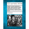 A treatise on the law of building and buildings: especially referring to building contracts, leases, easements, and liens, containing also various for - Paperback