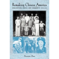 Remaking Chinese America: Immigration, Family, and Community, 1940-1965 - Paperback