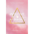 Intuitive Alignment: An Oracle Of 64 Messages For Your Soul's Journey - Paperback
