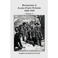 Biographies of Alaska-Yukon Pioneers 1850-1950, Volume 3 - Paperback