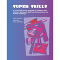 Super Skills: A Social Skills Group Program for Children with Asperger Syndrome, High-Functioning Autism and Related Challenges - Paperback