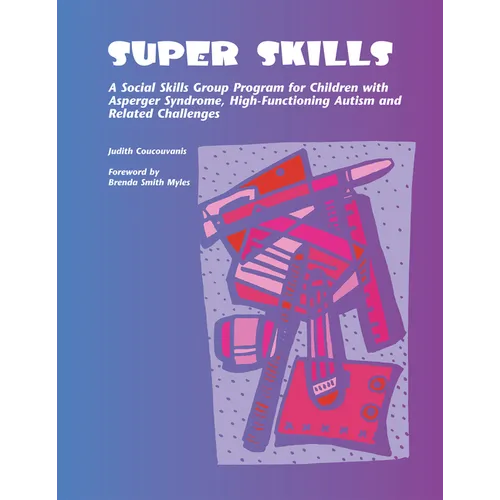 Super Skills: A Social Skills Group Program for Children with Asperger Syndrome, High-Functioning Autism and Related Challenges - Paperback