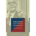 Karl Barth and American Evangelicalism - Paperback